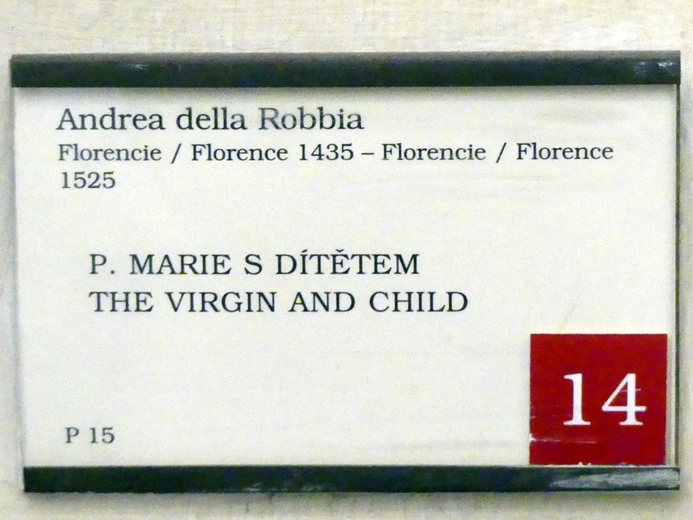 Andrea della Robbia (1465&ndash;1525), Maria mit Kind, Prag, Nationalgalerie im Palais Sternberg, 1. Obergeschoss, 1525, Bild 2/2