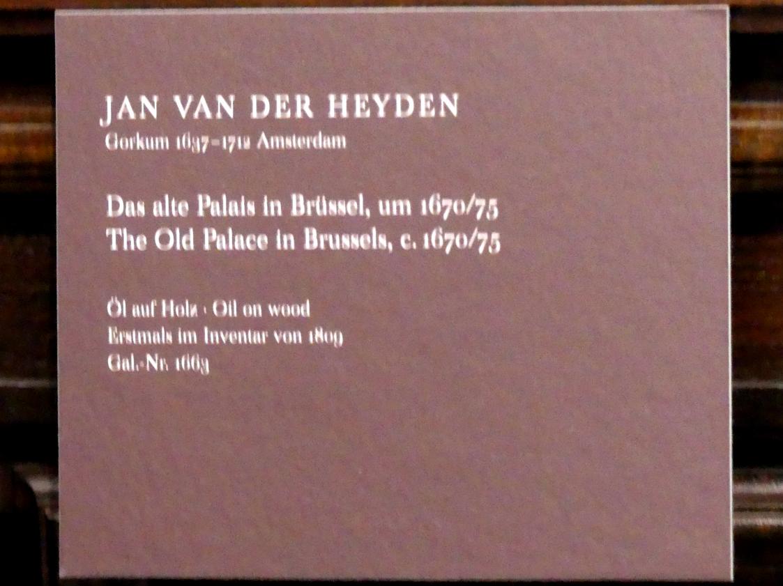 Jan van der Heyden (1652&ndash;1712), Das alte Palais in Brüssel, Dresden, Gemäldegalerie Alte Meister, 1. OG: Niederländische Malerei 17. Jahrhundert, 1670&ndash;1675, Bild 2/2