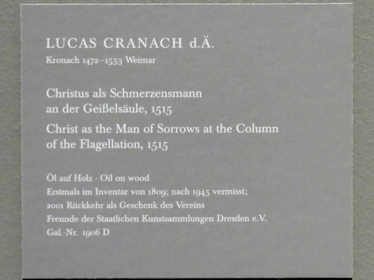 Lucas Cranach der Ältere (1502&ndash;1550), Christus als Schmerzensmann an der Geißelsäule, Dresden, Gemäldegalerie Alte Meister, EG: Cranach, 1515, Bild 2/2