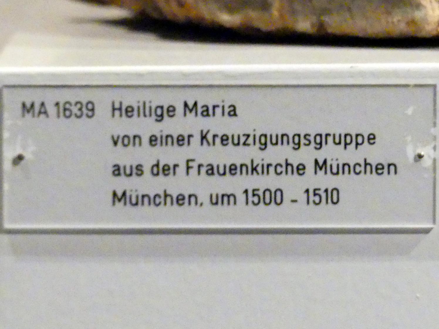 Heilige Maria von einer Kreuzigungsgruppe, München, Dom zu Unserer Lieben Frau (Frauenkirche), jetzt München, Bayerisches Nationalmuseum, Saal 15, um 1500&ndash;1510, Bild 3/3