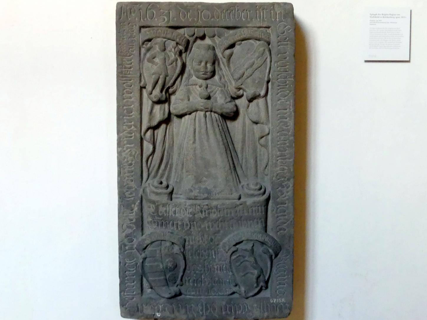 Epitaph der Brigitta Regina von Wolfskehl zu Reichenberg (gest. 1631), Reichenberg, Schloss Reichenberg, jetzt München, Bayerisches Nationalmuseum, Eingangshalle, um 1632